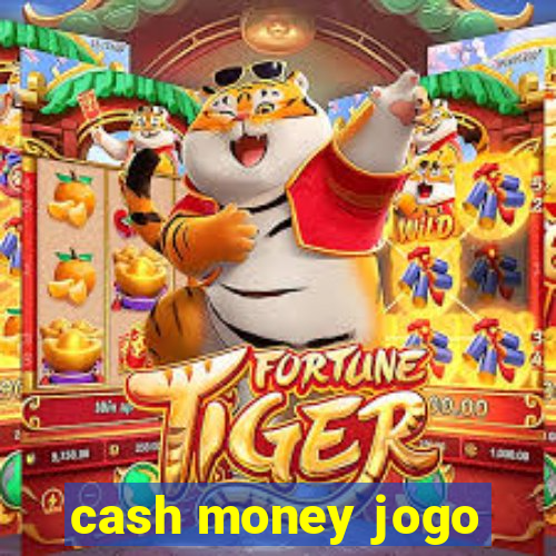 cash money jogo